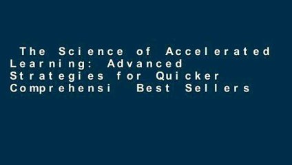 The Science of Accelerated Learning: Advanced Strategies for Quicker Comprehensi  Best Sellers