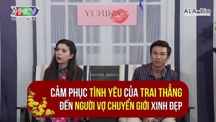 NGƯỠNG MỘ TÌNH YÊU CỦA CHÀNG TRAI CHỈ QUEN GÁI THẲNG DÀNH TRAO CÔ VỢ CHUYỂN GIỚI XINH ĐẸP | CM