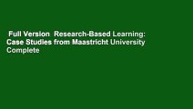 Full Version  Research-Based Learning: Case Studies from Maastricht University Complete