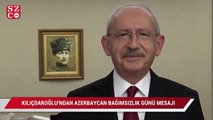 Kılıçdaroğlu'ndan Azerbaycan Bağımsızlık Günü mesajı