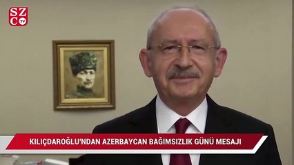 Kılıçdaroğlu'ndan Azerbaycan Bağımsızlık Günü mesajı