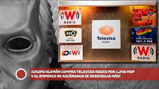 ¡Grupo Alemán compra TELEVlSA Radio por 1,248 mdp y el emporio de Azcárraga se desdibuja más!