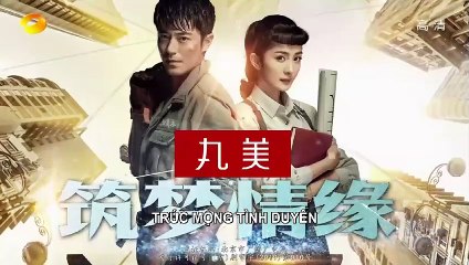 Trúc Mộng Tình Duyên Tập 17 VietSub - Thuyết Minh (2019) 筑梦情缘