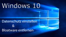 [TUT] Windows 10 - Datenschutz einstellen   Bloatware entfernen [4K | DE]