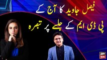 Faisal Javed's comment on today's PDM Jalsa