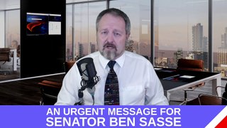 An Urgent Message For SENATOR BEN SASSE