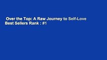 Over the Top: A Raw Journey to Self-Love  Best Sellers Rank : #1