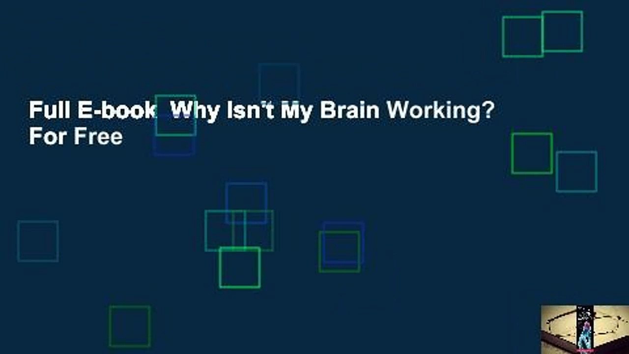 Full E-book  Why Isn't My Brain Working?  For Free
