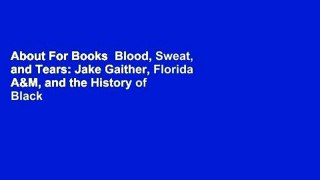 About For Books  Blood, Sweat, and Tears: Jake Gaither, Florida A&M, and the History of Black