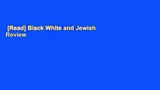 [Read] Black White and Jewish  Review