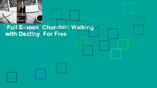 Full E-book  Churchill: Walking with Destiny  For Free