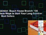 Full version  Beach House Brunch: 100 Delicious Ways to Start Your Long Summer Days  Best Sellers