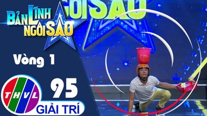 Bản lĩnh ngôi sao - Tập 95: Vòng 1 - Đôi chân huyền thoại