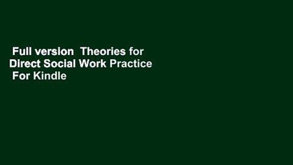 Full version  Theories for Direct Social Work Practice  For Kindle