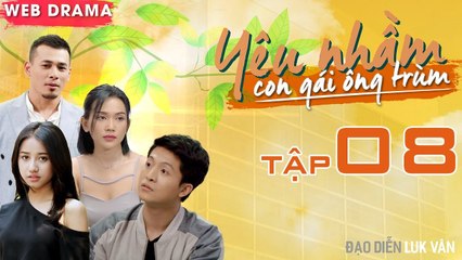 YÊU NHẦM CON GÁI ÔNG TRÙM |TẬP 8 FULL| Trịnh Thảo quá ghen nên cảnh cáo Sĩ Thanh tránh xa Harry Lu