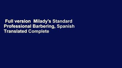 Full version  Milady's Standard Professional Barbering, Spanish Translated Complete