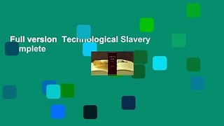 Full version  Technological Slavery Complete