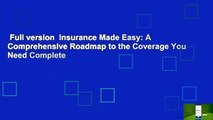 Full version  Insurance Made Easy: A Comprehensive Roadmap to the Coverage You Need Complete