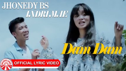 Jhonedy Bs feat Indri Mae - Dam-Dam [Official Lyric Video HD]
