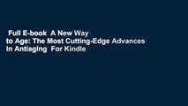 Full E-book  A New Way to Age: The Most Cutting-Edge Advances in Antiaging  For Kindle