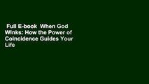 Full E-book  When God Winks: How the Power of Coincidence Guides Your Life  For Free