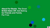 About For Books  The Great British Bake Off: Get Baking for Friends and Family  For Free