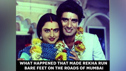 What happened that made Rekha run bare feet on the roads of Mumbai