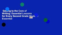 Getting to the Core of Writing: Essential Lessons for Every Second Grade Student: Essential