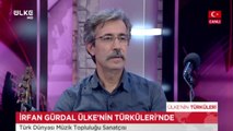 Ülke'nin Türküleri - İrfan Gürdal | 17 Ekim 2020