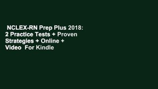 NCLEX-RN Prep Plus 2018: 2 Practice Tests + Proven Strategies + Online + Video  For Kindle