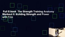 Full E-book  The Strength Training Anatomy Workout II: Building Strength and Power with Free