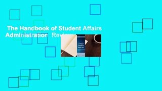 The Handbook of Student Affairs Administration  Review