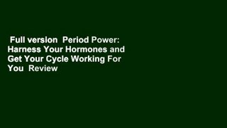Full version  Period Power: Harness Your Hormones and Get Your Cycle Working For You  Review