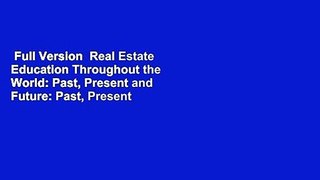 Full Version  Real Estate Education Throughout the World: Past, Present and Future: Past, Present