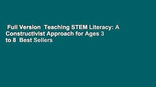 Full Version  Teaching STEM Literacy: A Constructivist Approach for Ages 3 to 8  Best Sellers