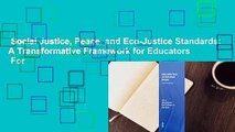 Social Justice, Peace, and Eco-Justice Standards: A Transformative Framework for Educators  For