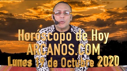 HOROSCOPO DE HOY de ARCANOS.COM - Lunes 19 Octubre de 2020