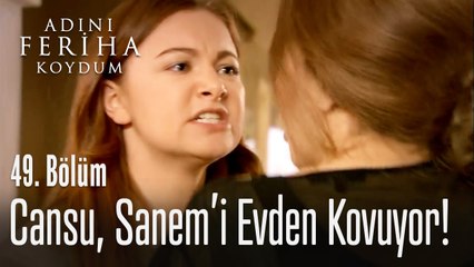 Cansu, Sanem'i evden kovuyor - Adını Feriha Koydum 49. Bölüm