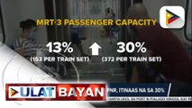 #UlatBayan | Kapasidad ng MRT, LRT at PNR, itinaas na sa 30%