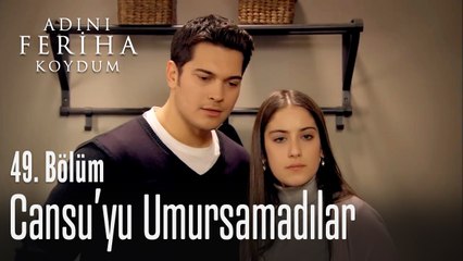Cansu'yu duymazlıktan geldiler - Adını Feriha Koydum 49. Bölüm