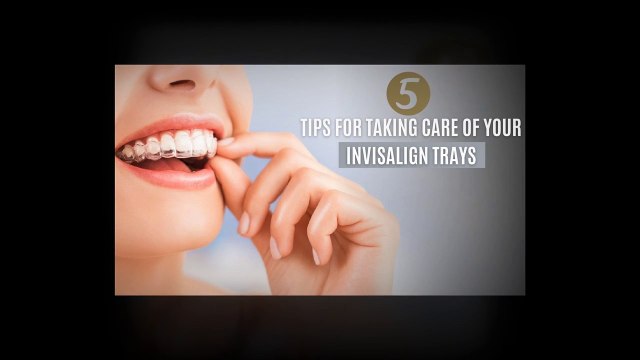 5 Tips for Taking Care of Your Invisalign Trays