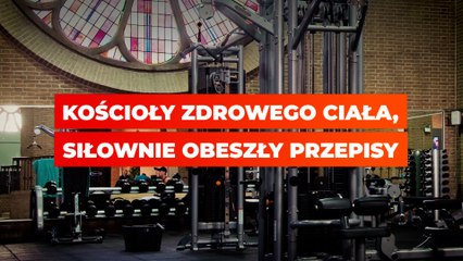 Kościoły zdrowego ciała, siłownie obeszły przepisy