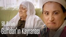 Gülfidan'ın kaynanası - Adını Feriha Koydum 50. Bölüm