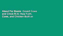About For Books  Covert Cows and Chick-fil-A: How Faith, Cows, and Chicken Built an Iconic Brand