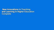 New Innovations in Teaching and Learning in Higher Education Complete
