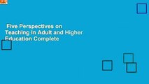 Five Perspectives on Teaching in Adult and Higher Education Complete