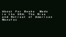 About For Books  Made in the USA: The Rise and Retreat of American Manufacturing  Best Sellers
