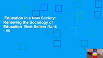 Education in a New Society: Renewing the Sociology of Education  Best Sellers Rank : #5