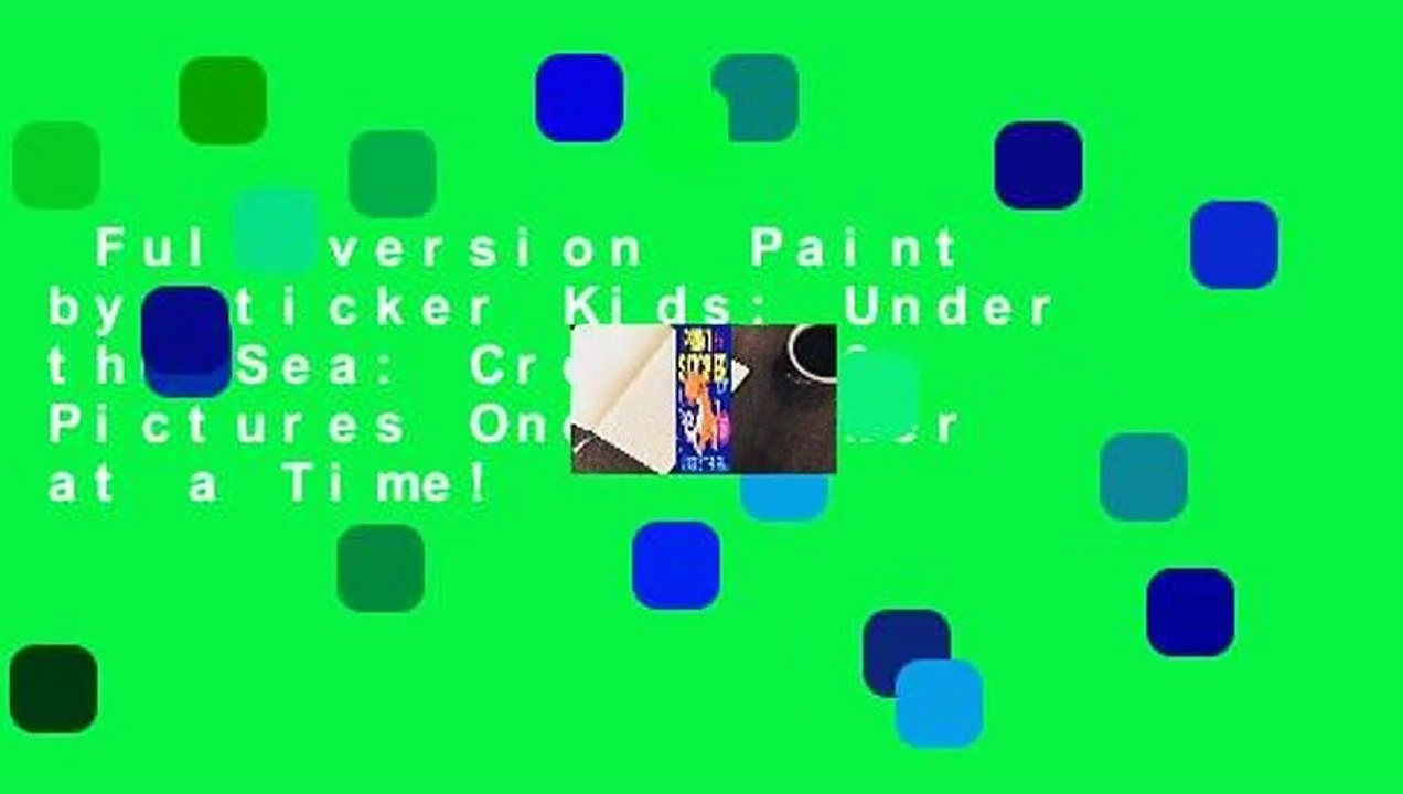 Full version  Paint by Sticker Kids: Under the Sea: Create 10 Pictures One Sticker at a Time!