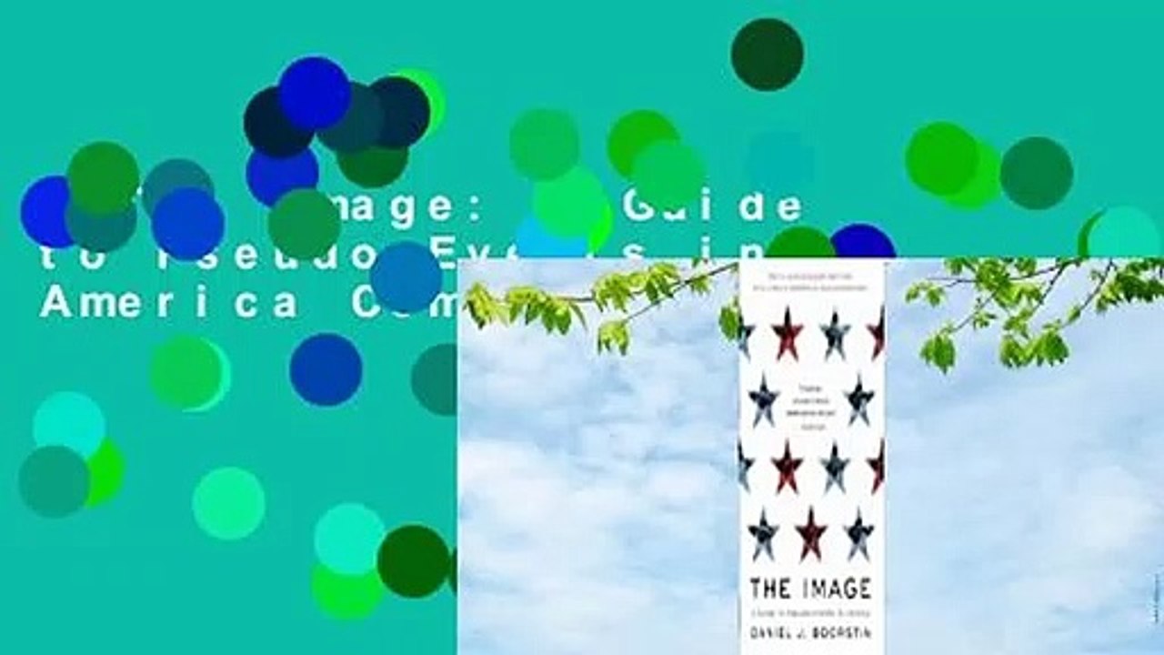 The Image: A Guide to Pseudo-Events in America Complete